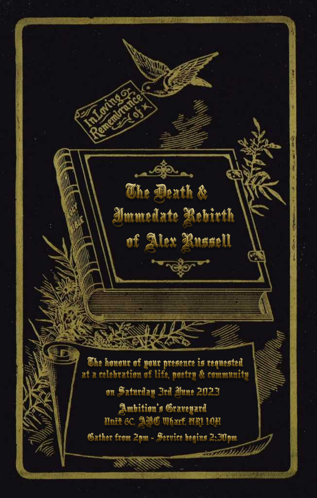 A funeral invitation in the style of a Victorian funeral card. A dove flies above an ornate hardback book, with a cover reading The Death (and immediate rebirth) of Alex Russell. The event details are on a scroll underneath: Saturday June 3rd at Ambition's Graveyard, Unit 6C ABC Wharf, NR1 1QH. Gather from 2pm, event starts 2:30pm.