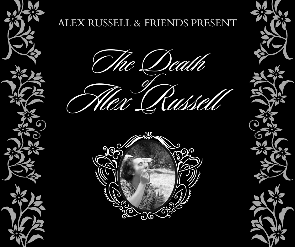 A funeral notice with text reading Alex Russell and Friends present The Death of Alex Russell, alongside a black and white photograph of Alex Russell in a delicate ornate frame. There is a tasteful floral pattern in grey on black along the left and right sides.